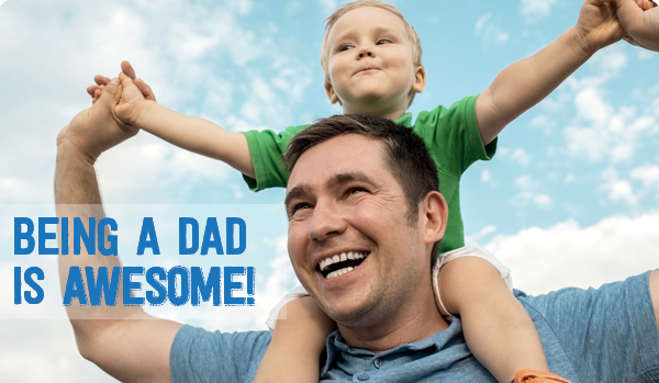 Why being a dad is completely awesome!